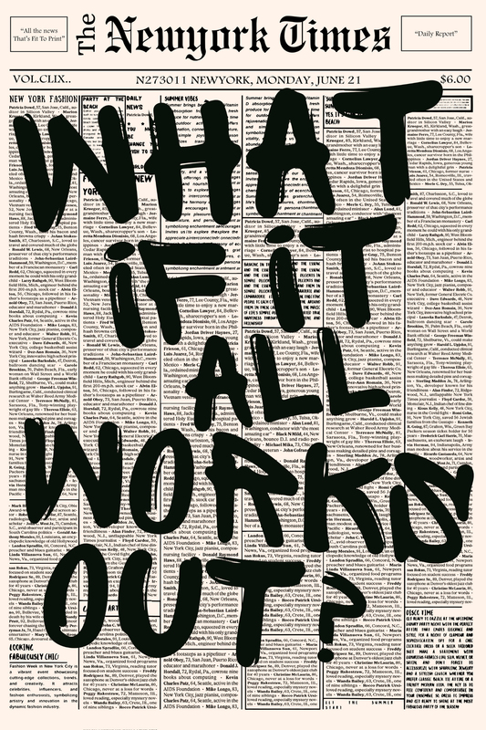 WHAT IF IT ALL WORKS OUT?