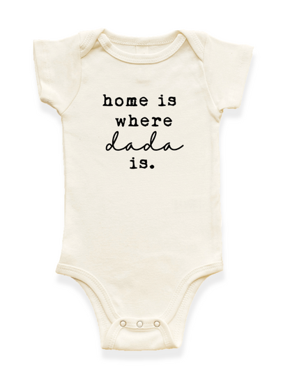 Baby's Onesie "Home is Where Dada is"
