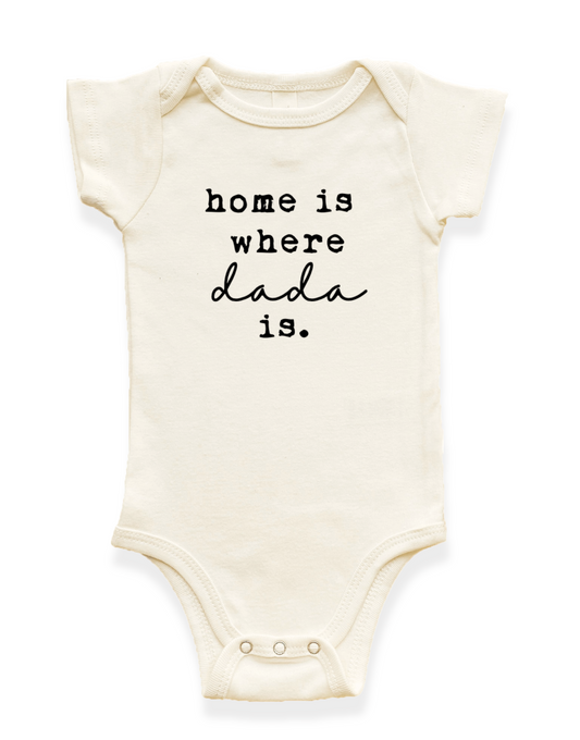 Baby's Onesie "Home is Where Dada is"